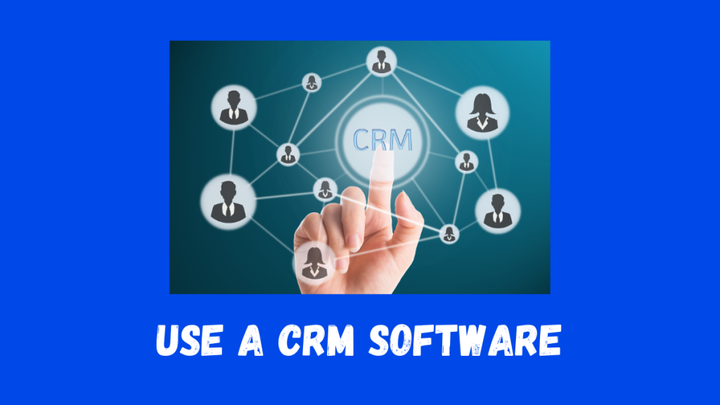 Use a CRM Software