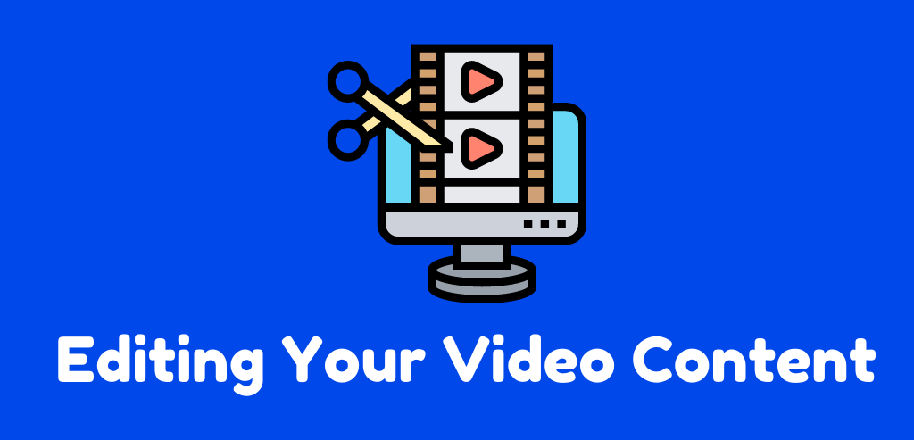 Editing Your Video Content