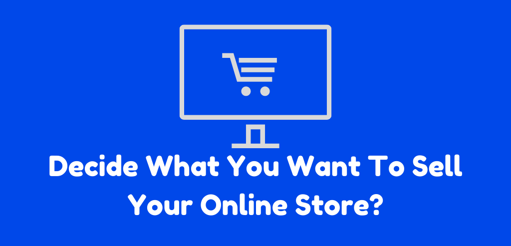 What You Want To Sell Your Online Store