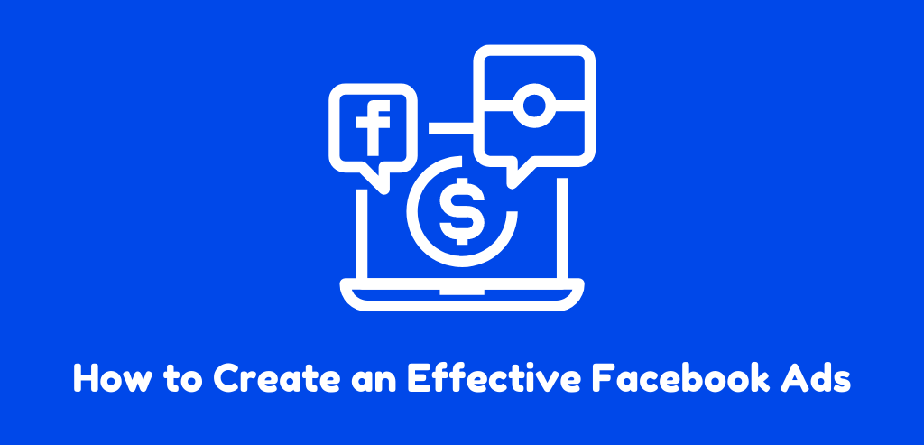 How to Create an Effective Facebook Ads
