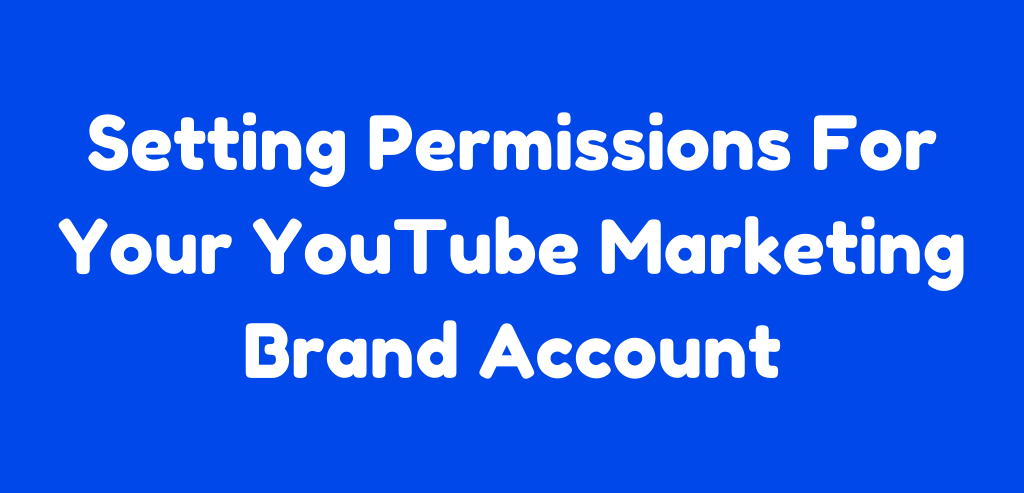 Setting YouTube Marketing Brand Account