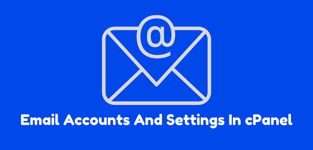 Email Accounts And Settings In cPanel