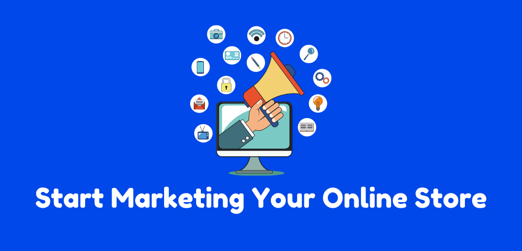 Start Marketing Your Online Store
