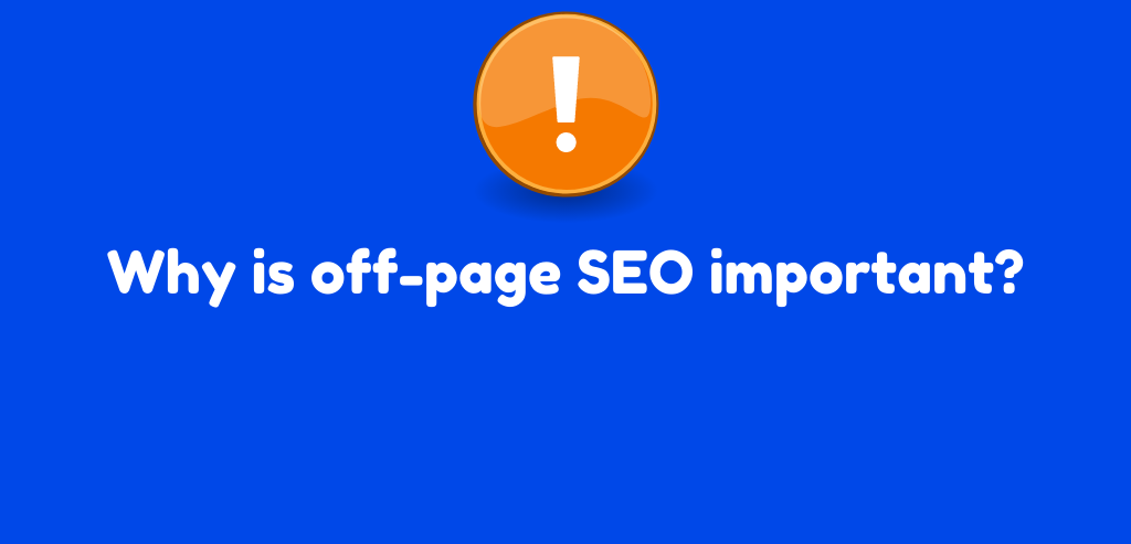 Why is off-page SEO important