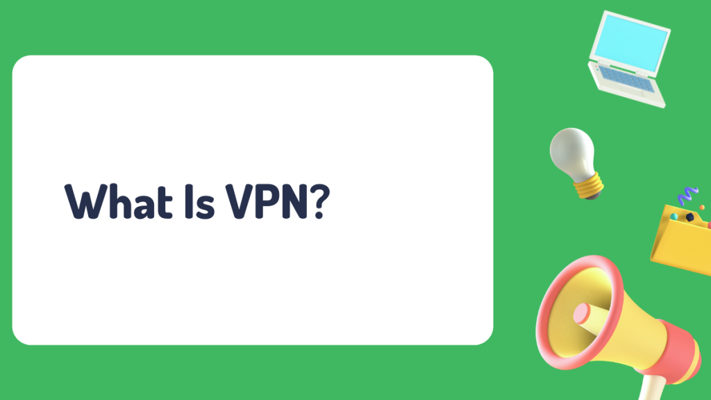 What Is VPN?