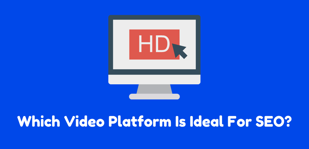 Which Video Platform Is Ideal For SEO