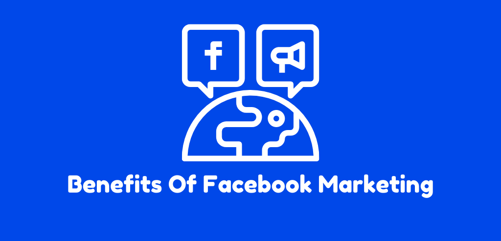 Benefits Of Facebook Marketing