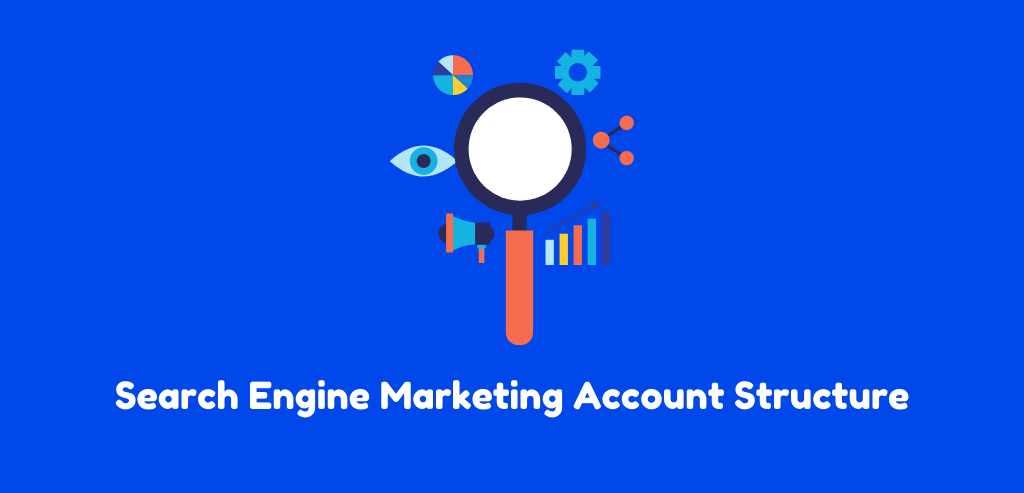 Search Engine Marketing Account Structure