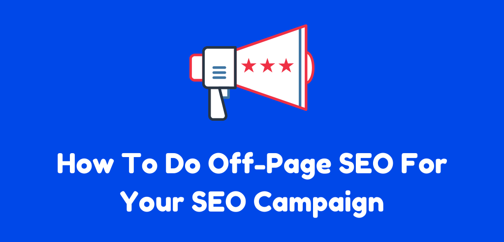 How To Do Off-Page SEO For Your SEO Campaign