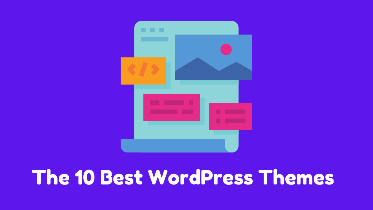 The 10 Best WordPress Themes In 2023