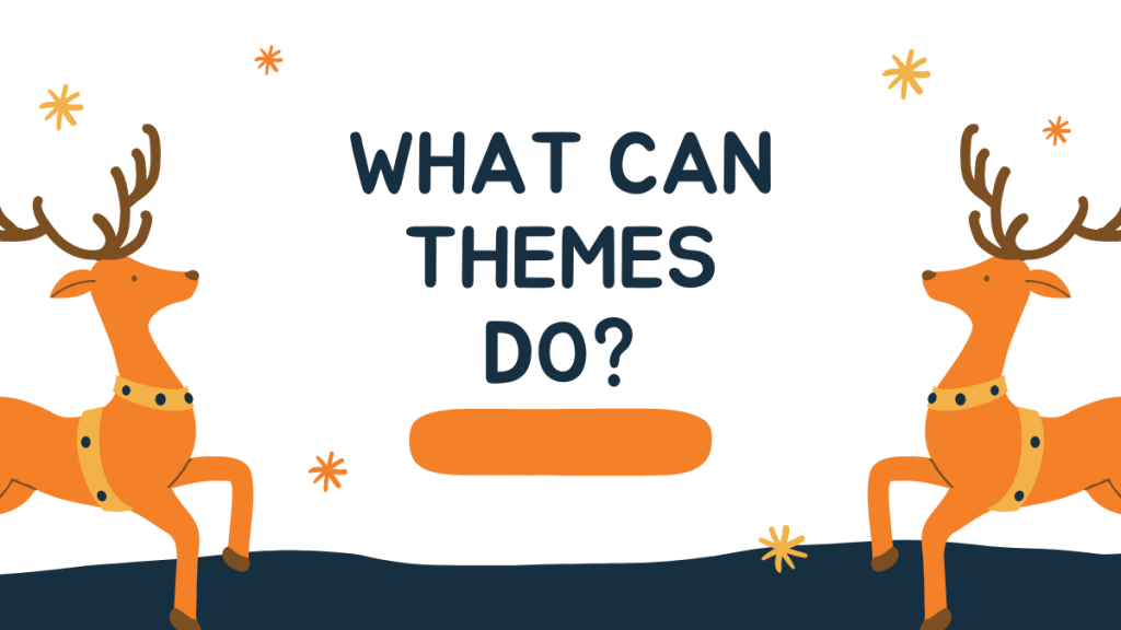 What Can Themes Do?