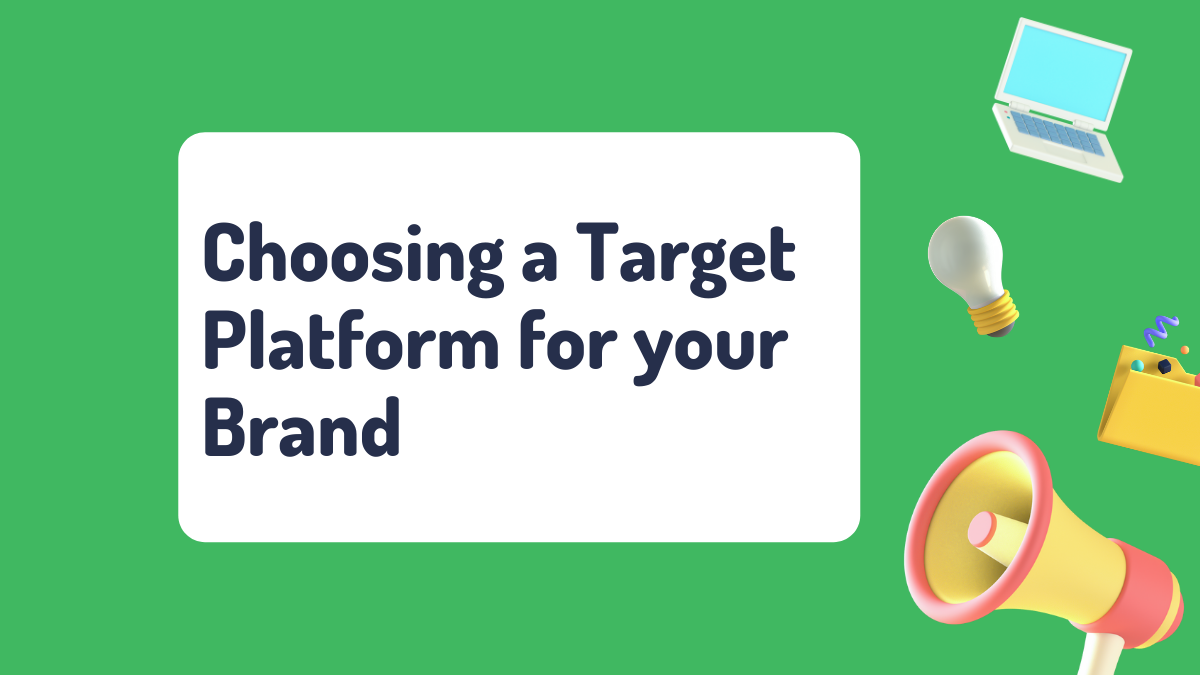 Choosing a Target Platform for your Brand