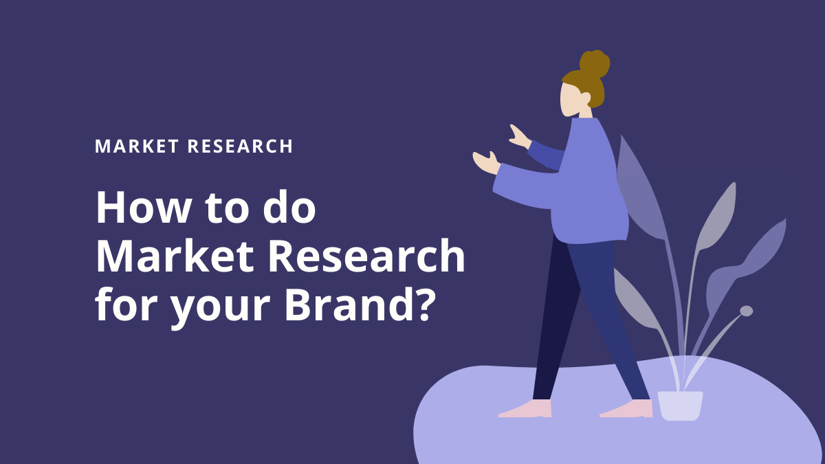 How to do Market Research for your Brand?